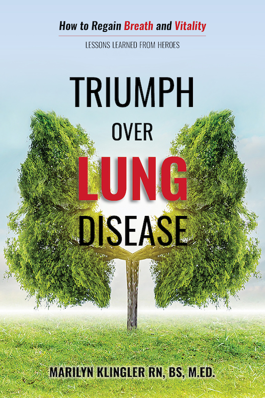Triumph Over Lung Disease: How to Regain Breath and Vitality: Lessons Learned from Heroes by Marilyn Klingler